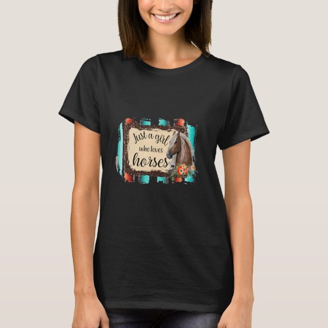 I'm Just A Girl Who Loves Horses  Horses Flower Le T-Shirt (Front)