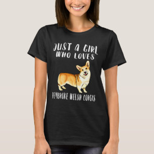 Im Just A Girl Who Loves Pembroke Welsh Corgis Dog T-Shirt