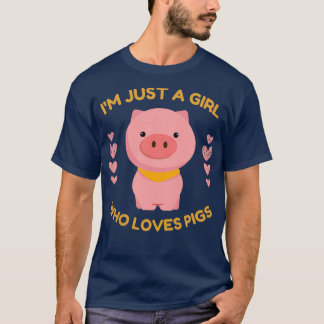 I'm Just A Girl Who Loves Pigs Cute Farm Animal Pr T-Shirt