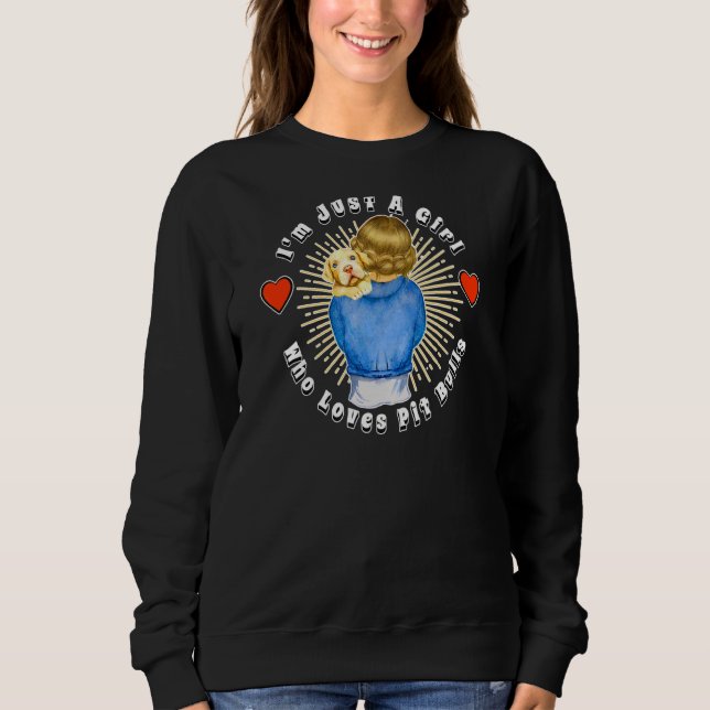 I'm Just A Girl Who Loves Pit Bulls Puppy Dog Sweatshirt (Front)