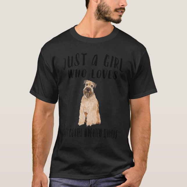 Im Just A Girl Who Loves Soft Coated Wheaten Terri T-Shirt (Front)