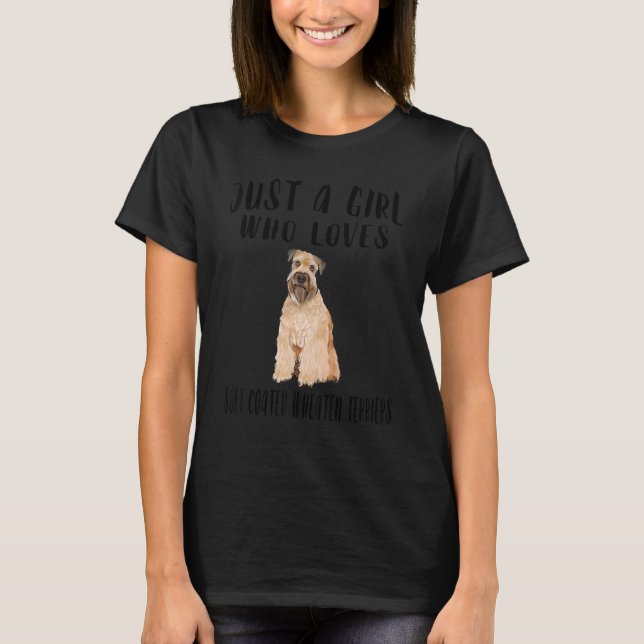 Im Just A Girl Who Loves Soft Coated Wheaten Terri T-Shirt (Front)