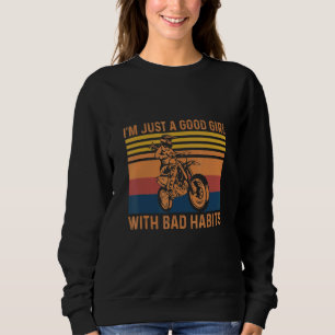 I'm Just A Good Girl With Bad Habits Motorcycle Vi Sweatshirt