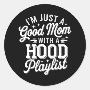I'm Just A Good Mum With A Hood Playlist Vintage Classic Round Sticker
