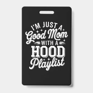 I'm Just A Good Mum With A Hood Playlist Vintage ID Badge