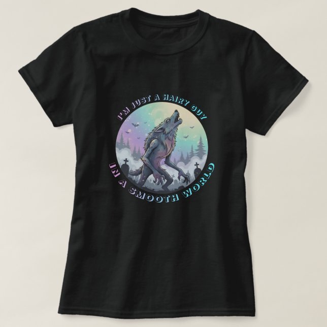 I'm just a hairy guy in a smooth world T-Shirt (Design Front)