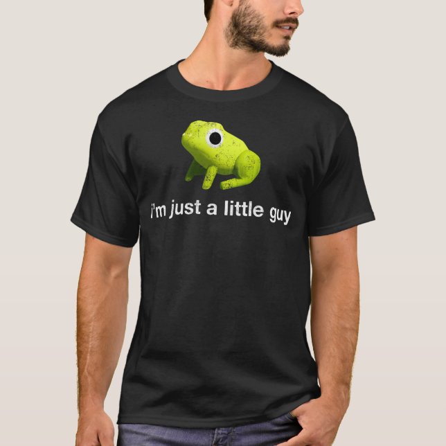I'm Just A Little Guy Gender Neutral Cute Small Fr T-Shirt (Front)