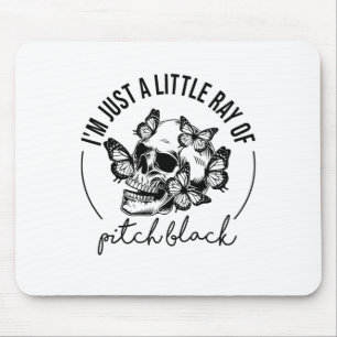 I'm Just A Little Ray Of Pitch Black Funny Skull B Mouse Pad