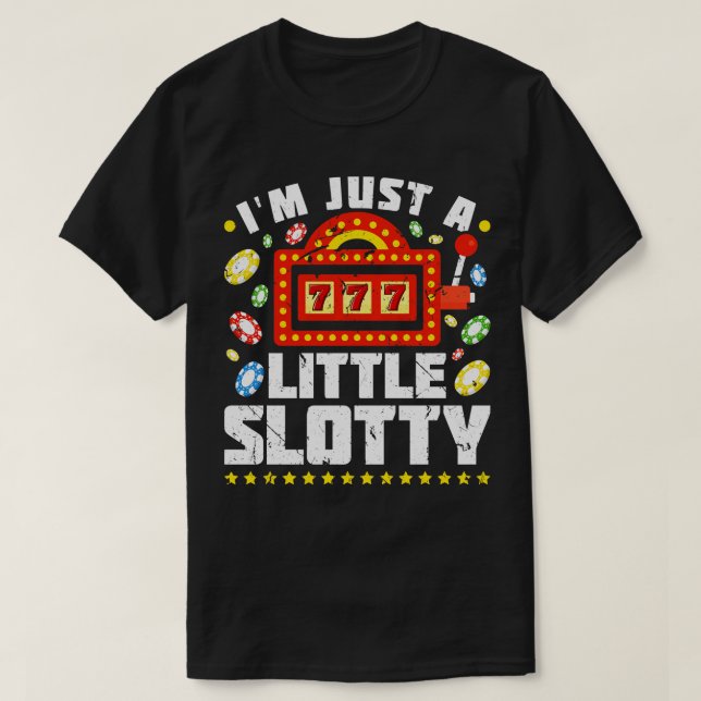 Im Just A Little Slotty Funny Casino Slot Machine T-Shirt (Design Front)