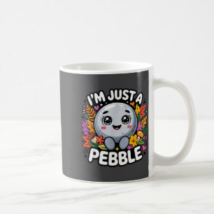 I'm Just A Pebble Coffee Mug