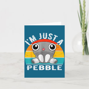 I'm Just A Pebble Kids Card