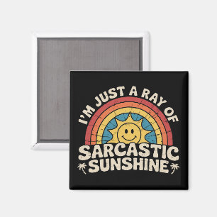 Im Just A Ray of Sarcastic Sunshine Humour Sarcasm Magnet