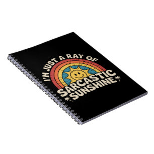 Im Just A Ray of Sarcastic Sunshine Humour Sarcasm Notebook
