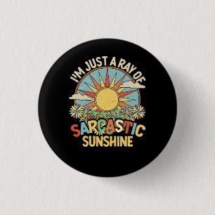 Im Just A Ray Of Sarcastic Sunshine Sarcasm Sarcas 3 Cm Round Badge