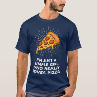 Im Just A Simple Girl Loves Pizza Pizzas Pizzamake T-Shirt