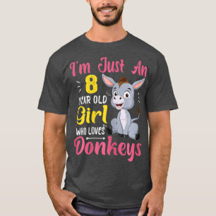 Im Just An 8 Year Old Girl Who Loves Donkeys Funny T-Shirt