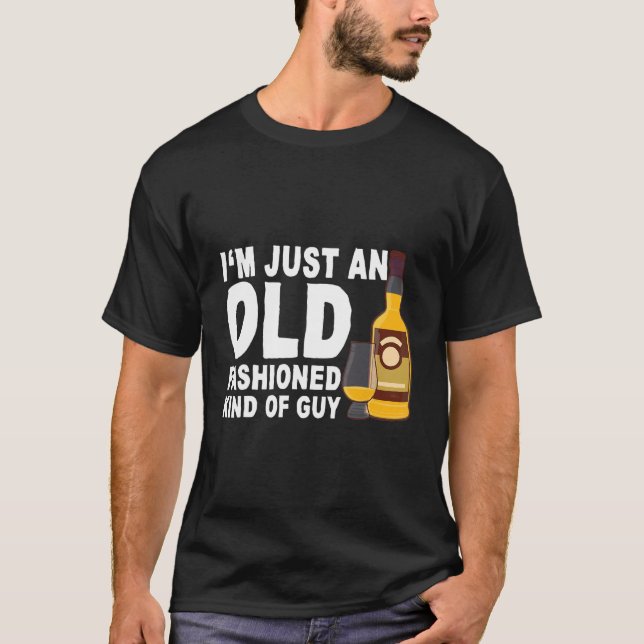 I'm Just An Old Fashioned Kind Of Guy T-Shirt (Front)