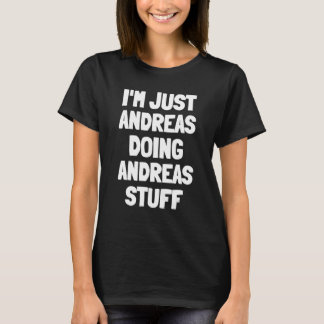 I'm Just Andreas Doing Andreas Stuff T-Shirt