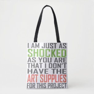 I'm Just as Shocked (Art Supplies) Tote