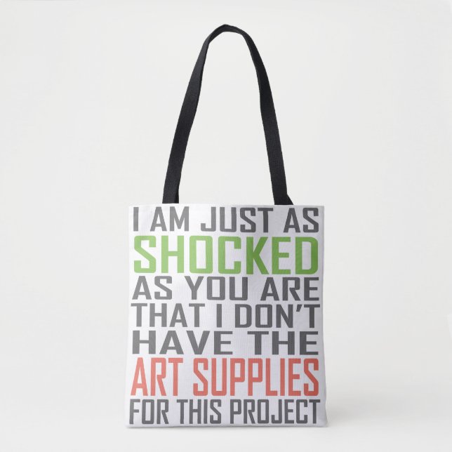 I'm Just as Shocked (Art Supplies) Tote (Front)