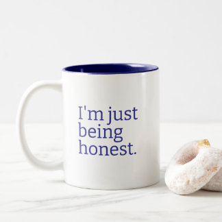 "I'm Just Being Honest" Sarcastic Truth Telling Two-Tone Coffee Mug