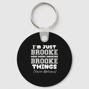 Im Just Brooke Here Doing Amazing Brooke Things Key Ring