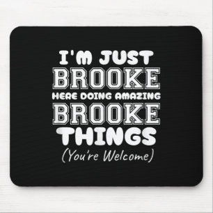 Im Just Brooke Here Doing Amazing Brooke Things Mouse Pad
