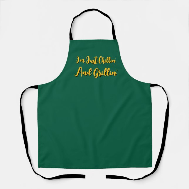 I'm Just Chillin' And Grillin' Green           Apron (Front)