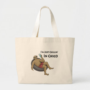 I'm Just Chillin' in Chico Large Tote Bag