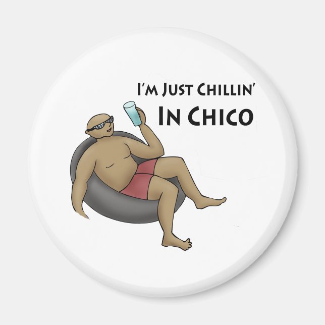 I'm Just Chillin' in Chico Magnet (Front)