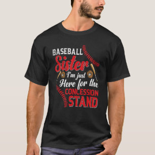 I'm Just Concession Stand Here  Baseball Sister Gr T-Shirt