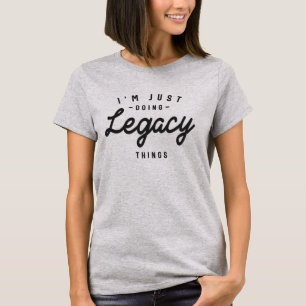 I'm Just Doing Legacy Things Personalised Name T-Shirt