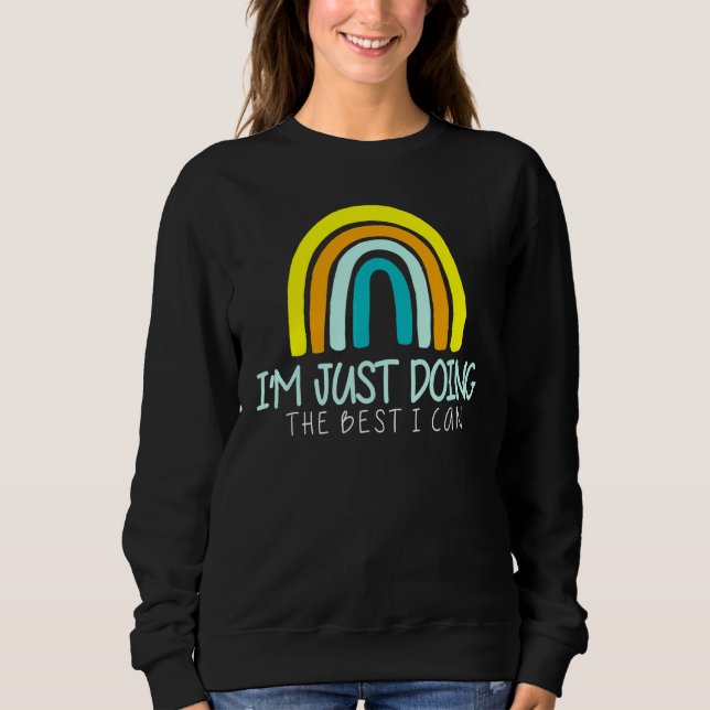 Im Just Doing the Best I Can Rainbow Boho Sweatshirt (Front)