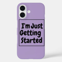 "I'm Just Getting Started" Phrase Black Lettering