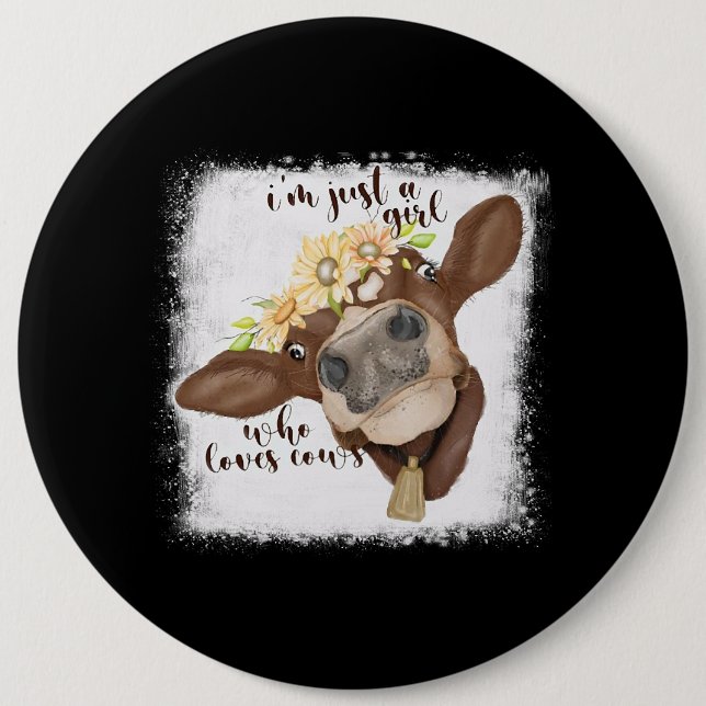 Im Just Girl Who Loves Cows Bleached Shirt Cow Lov 6 Cm Round Badge (Front)