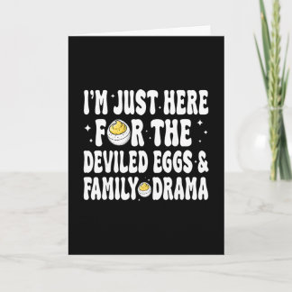 I'm Just He For The Deviled Eggs And Family Drama Card