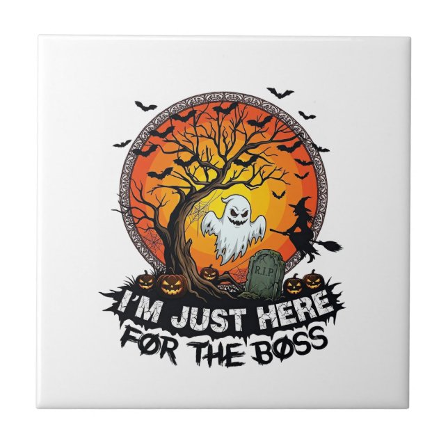 Im Just Here Boss Halloween Ghost Witch Pumpkins_1 Ceramic Tile (Front)
