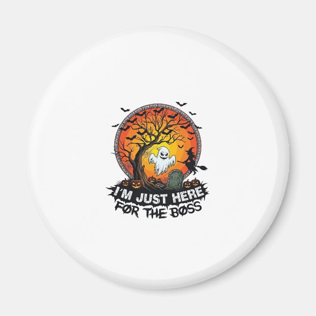 Im Just Here Boss Halloween Ghost Witch Pumpkins_1 Magnet (Front)