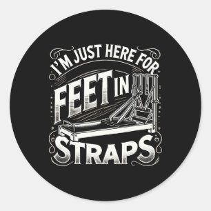 I'm Just Here Feet In Straps Pilates Yoga Fitness Classic Round Sticker