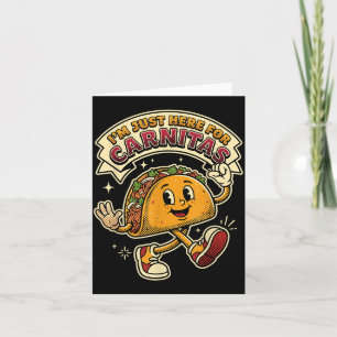 Im Just Here for Carnitas Funny Mexican Food Lover Card
