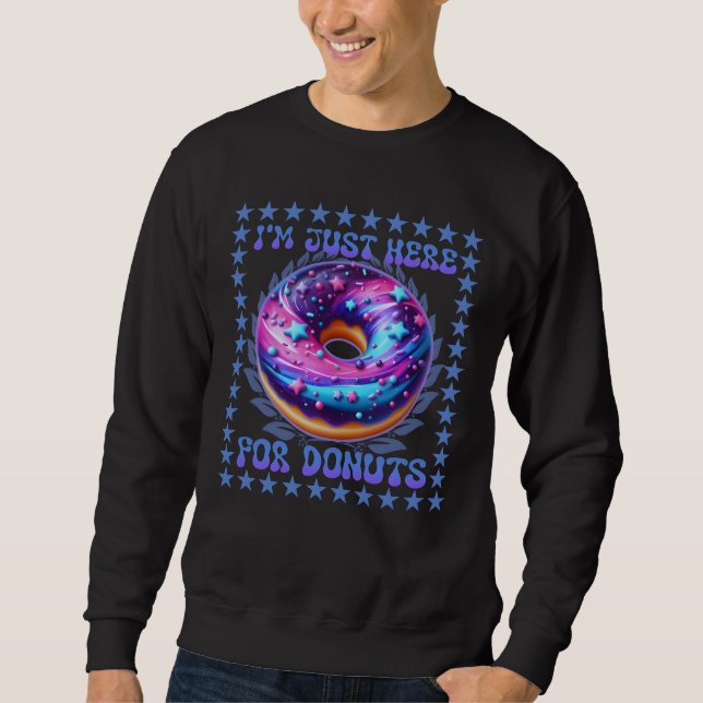 i'm just here for doughnuts sweatshirt (Front)