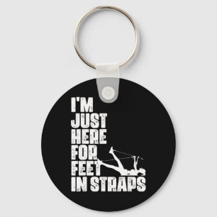 I'm Just Here For Feet In Straps Fitness Pilates E Key Ring