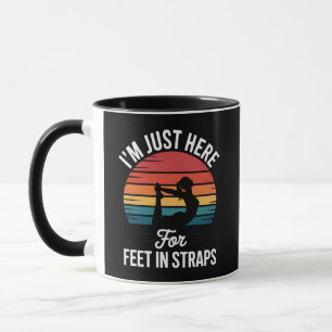 Im just here for Feet in Straps Funny Pilates Mug