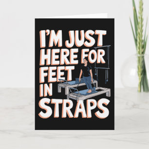 I'm Just Here For Feet In Straps Pilates Yoga Fitn Card