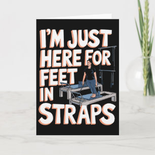 I'm Just Here For Feet In Straps Pilates Yoga Fitn Card