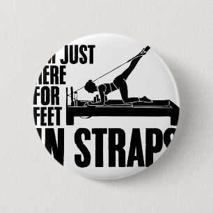I'm Just Here For Feet In Straps Yoga Fitness Pila 6 Cm Round Badge