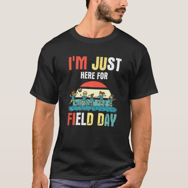 I'm Just Here For Field Day    1 T-Shirt (Front)