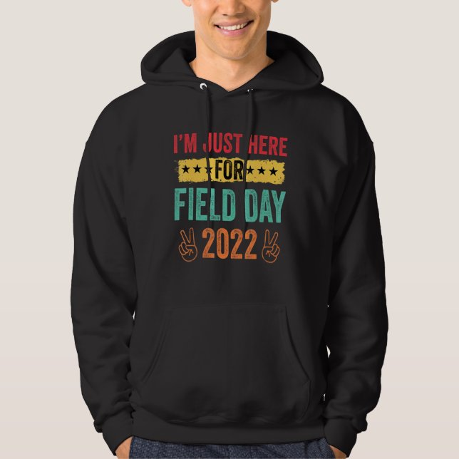 I'm Just Here For Field Day 2022 Retro Field Day Hoodie (Front)