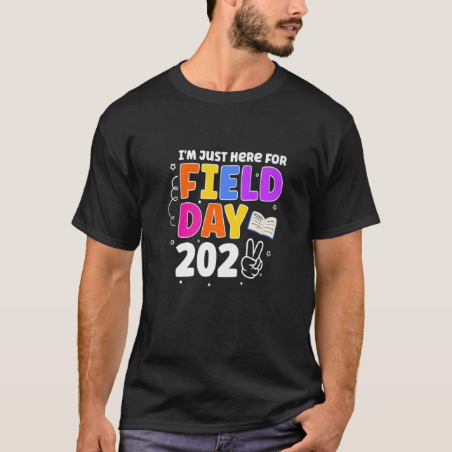 I'm Just Here For Field Day 2022 School Field Day  T-Shirt (Front)