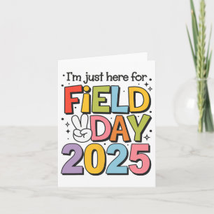 I'm Just Here For Field Day 2025 For Kids Field Da Card